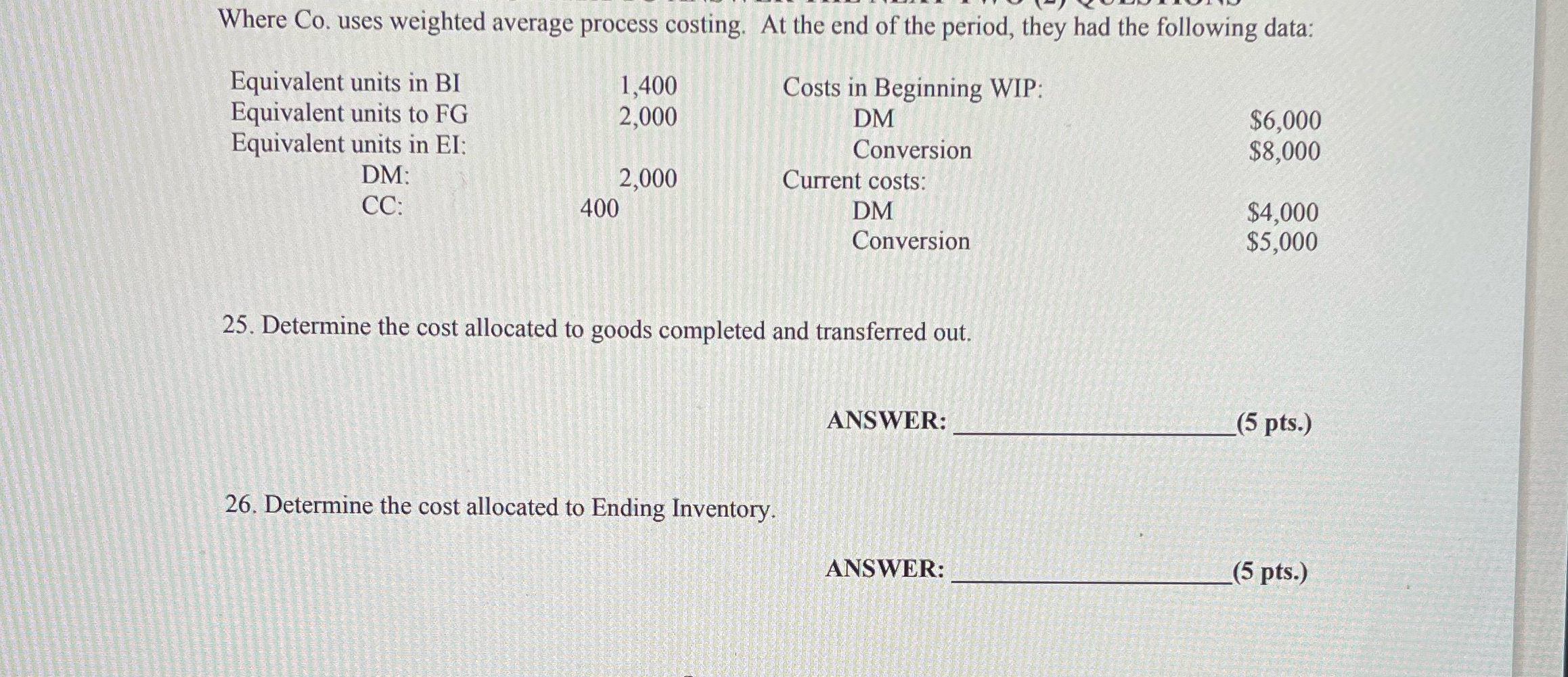 Where Co. uses weighted average process costing. At the end of the