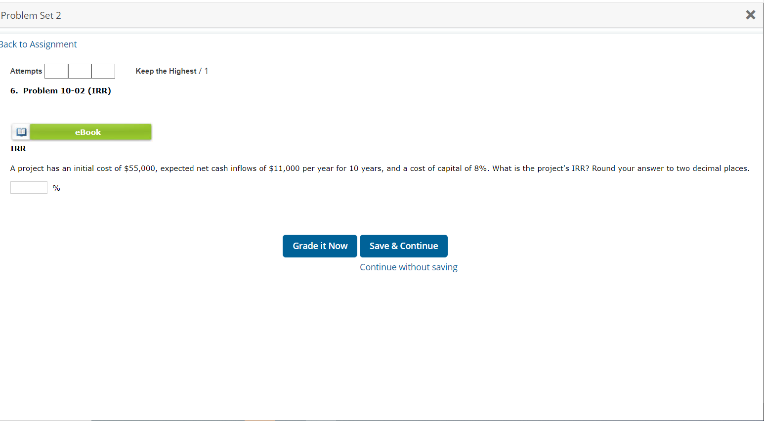/ 1 6. Problem 10-02 (IRR) eBook IRR A project has an