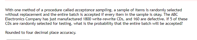  With one method of a procedure called acceptance sampling, a sample