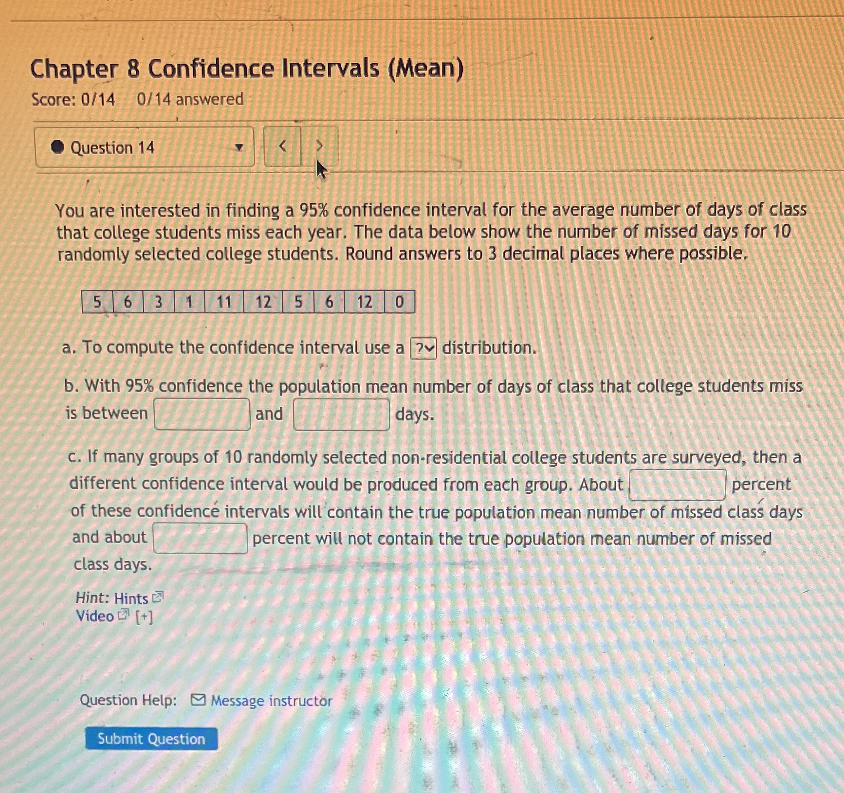 Chapter 8 Confidence Intervals (Mean) Score: 0/14 0/14 answered Question 14