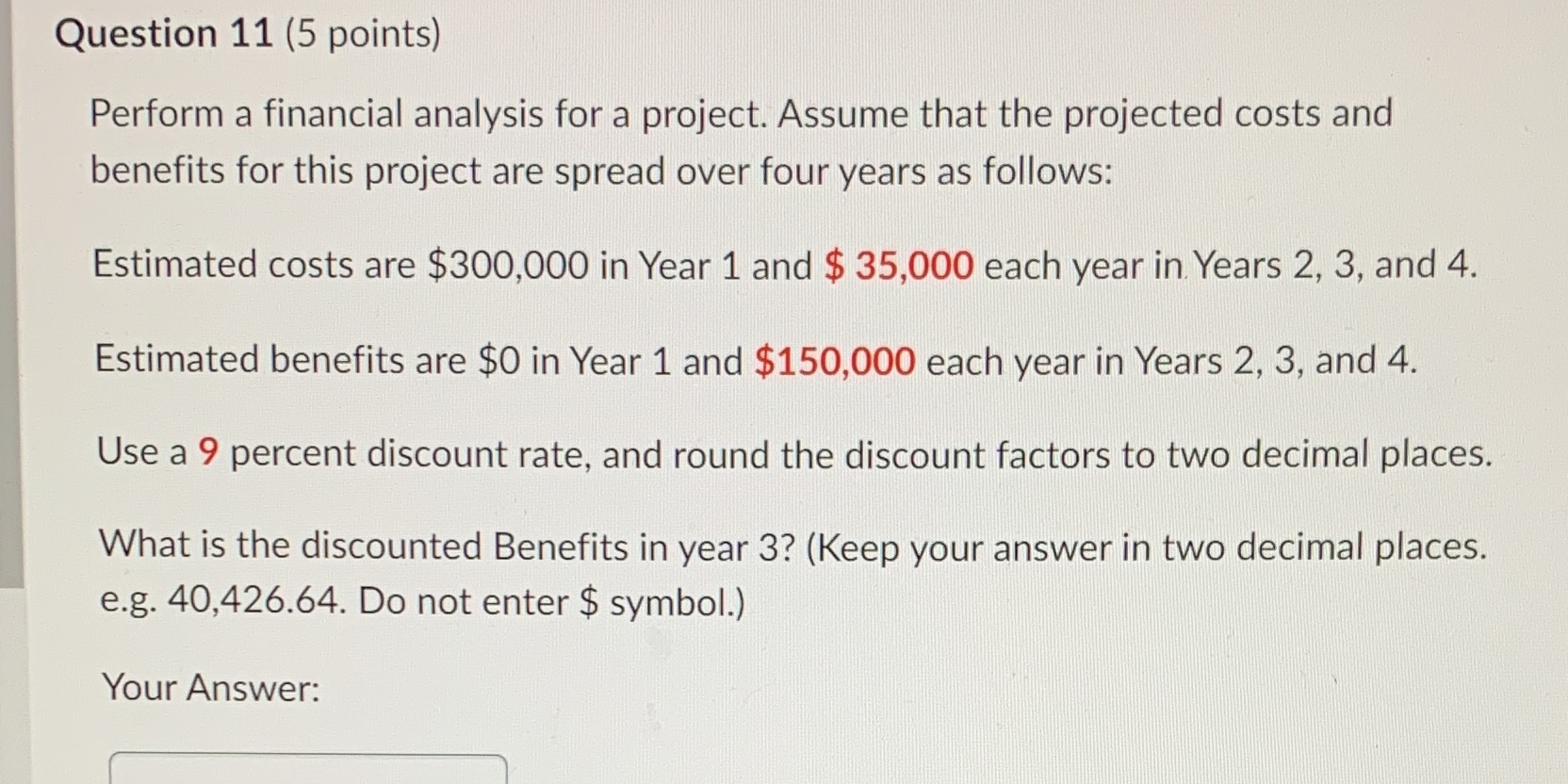  Question 11 (5 points) Perform a financial analysis for a project.