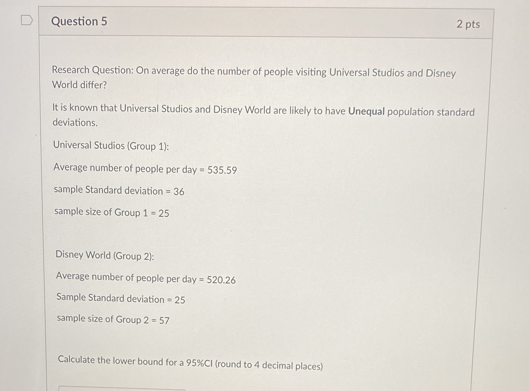  D Question 5 2 pts Research Question: On average do the