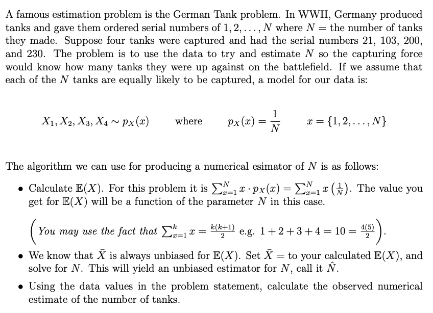  A famous estimation problem is the German Tank problem. In WWII,