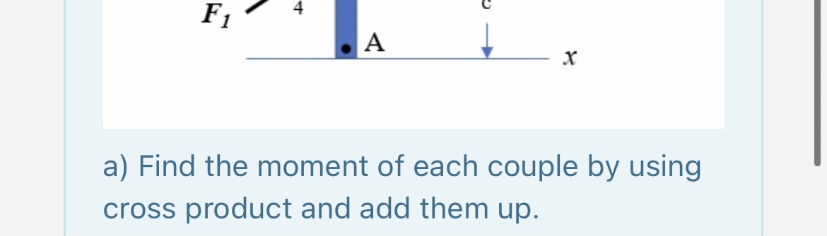 A x a) Find the moment of each couple by using cross