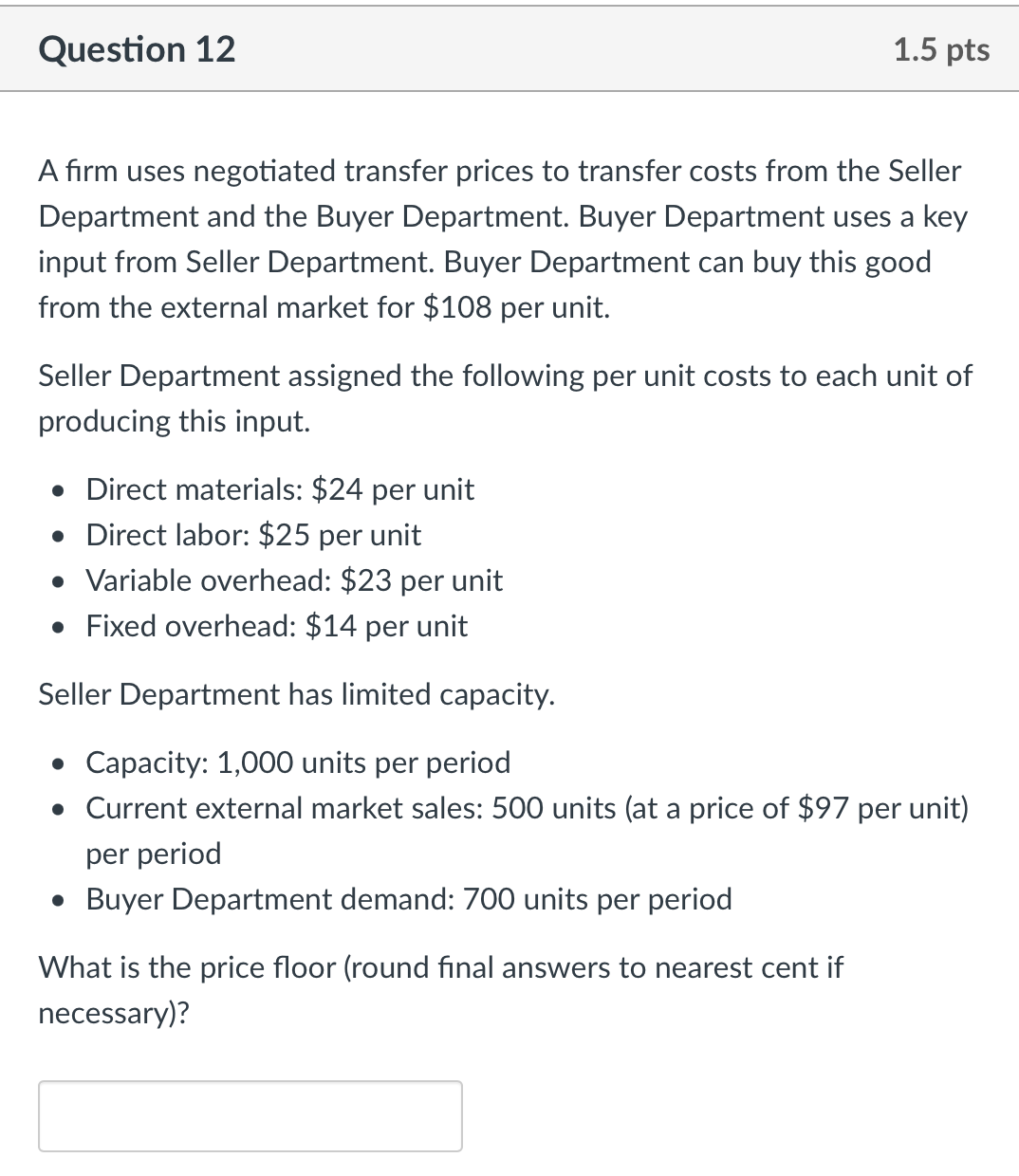 Question 12 1.5 pts A rm uses negotiated transfer prices to