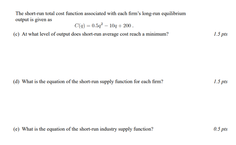 output is given as C(q) = 0.5q2 - 10q + 200 .
