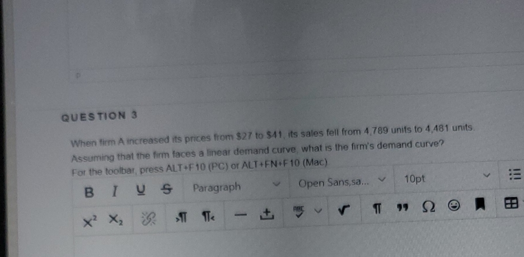 please help with details QUESTION 3 When firm A increased its prices