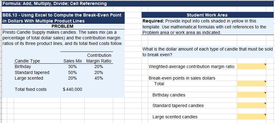  Formula: Add, Multiply, Divide; Cell Referencing Student Work Area Required: Provide
