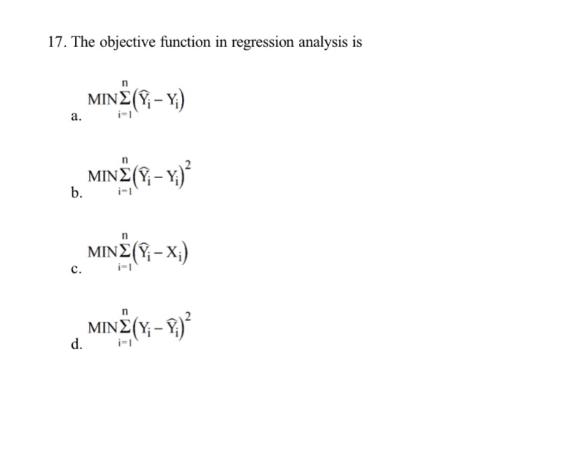 17. The objective function in regression analysis is b. d.