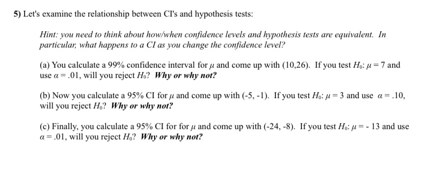  5) Let's examine the relationship between CI's and hypothesis tests: Hint: