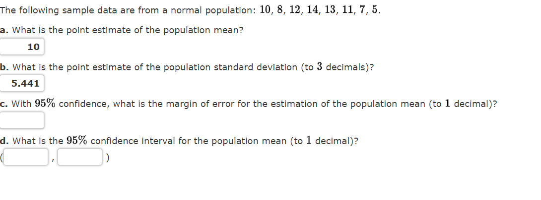 The following sample data are from a normal population: 10, 8,