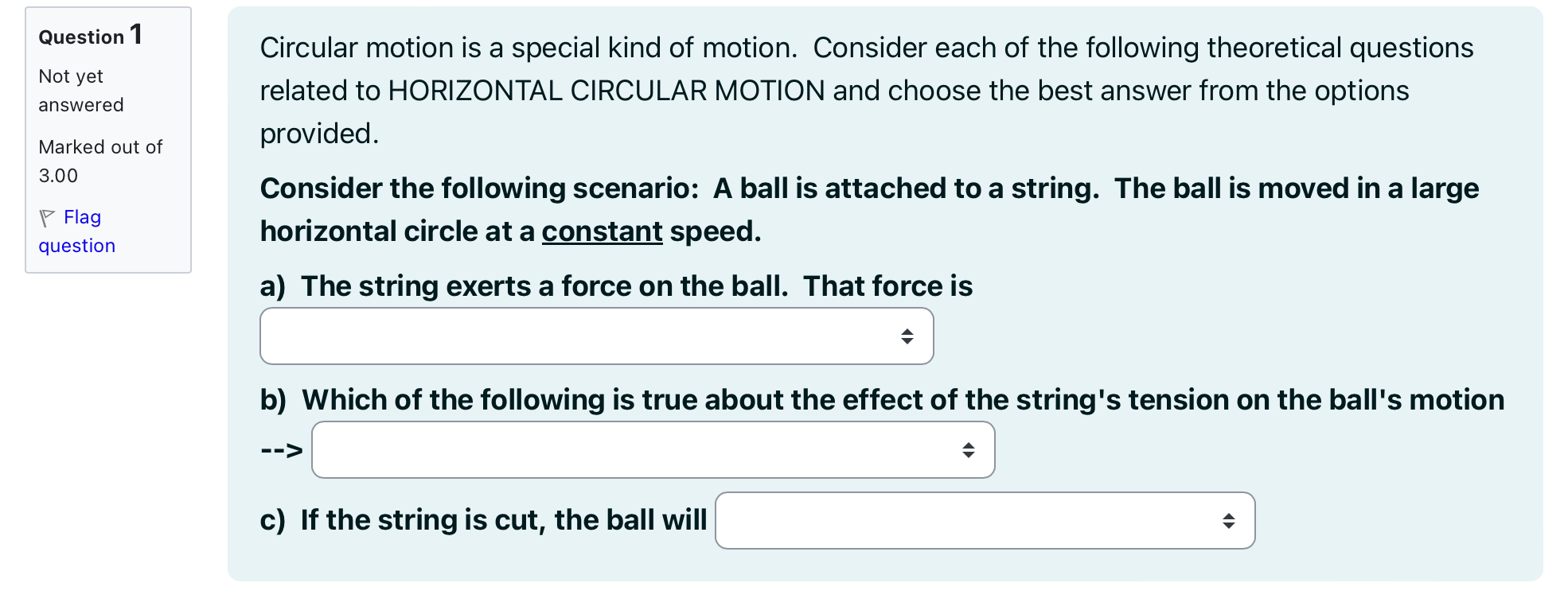 ball's motion --> c) If the string is cut, the ball willa)