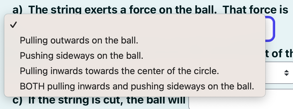 The string exerts a force on the ball. That force is Pulling