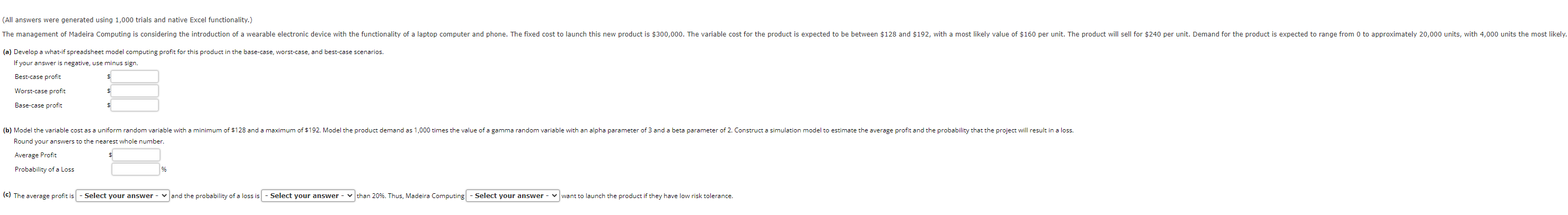  (All answers were generated using 1,000 trials and native Excel functionality.)