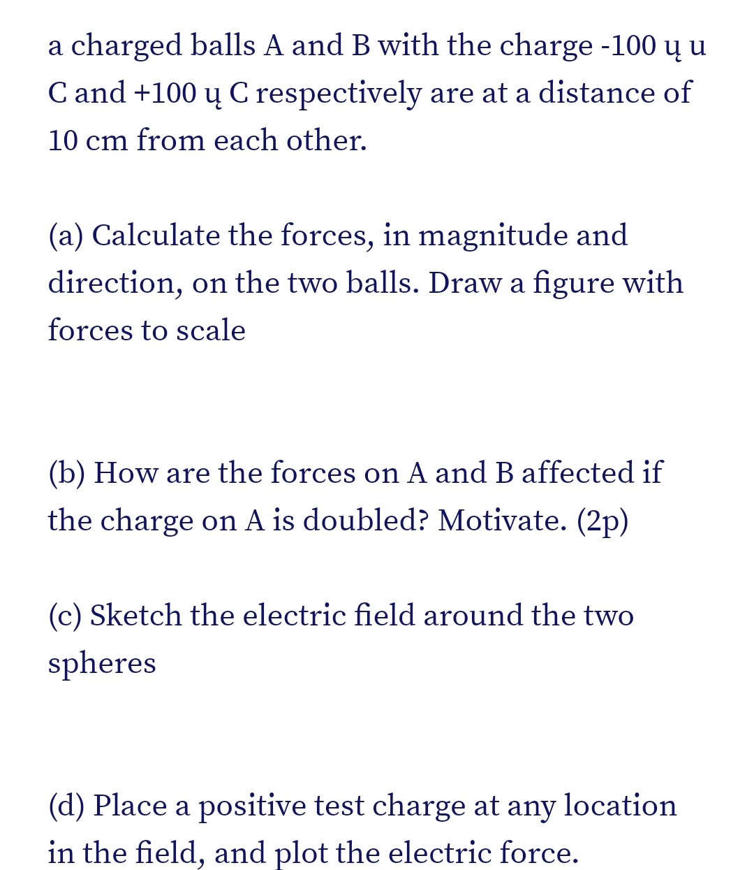 u C and +100 u C respectively are at a distance of