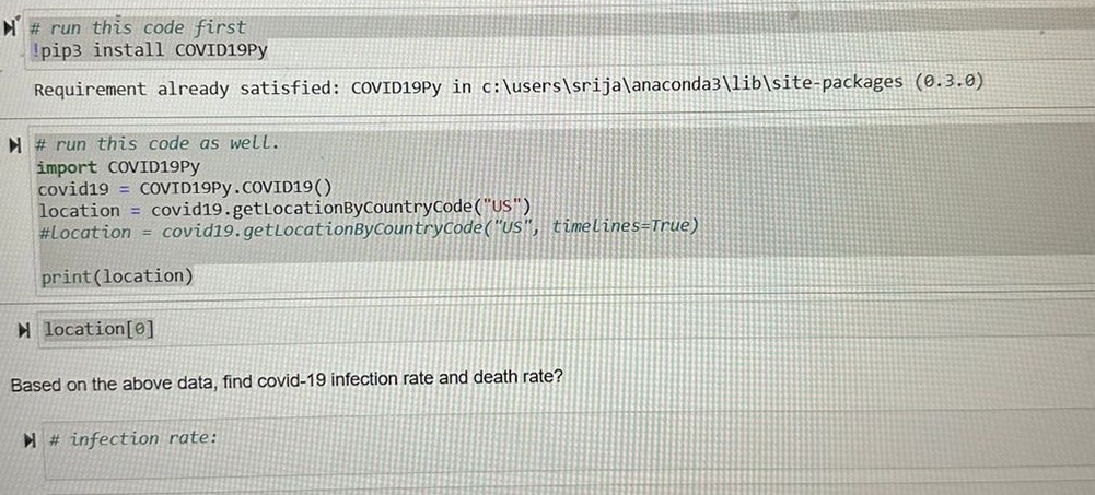  N # run this code first !pip3 install COVID19Py Requirement already