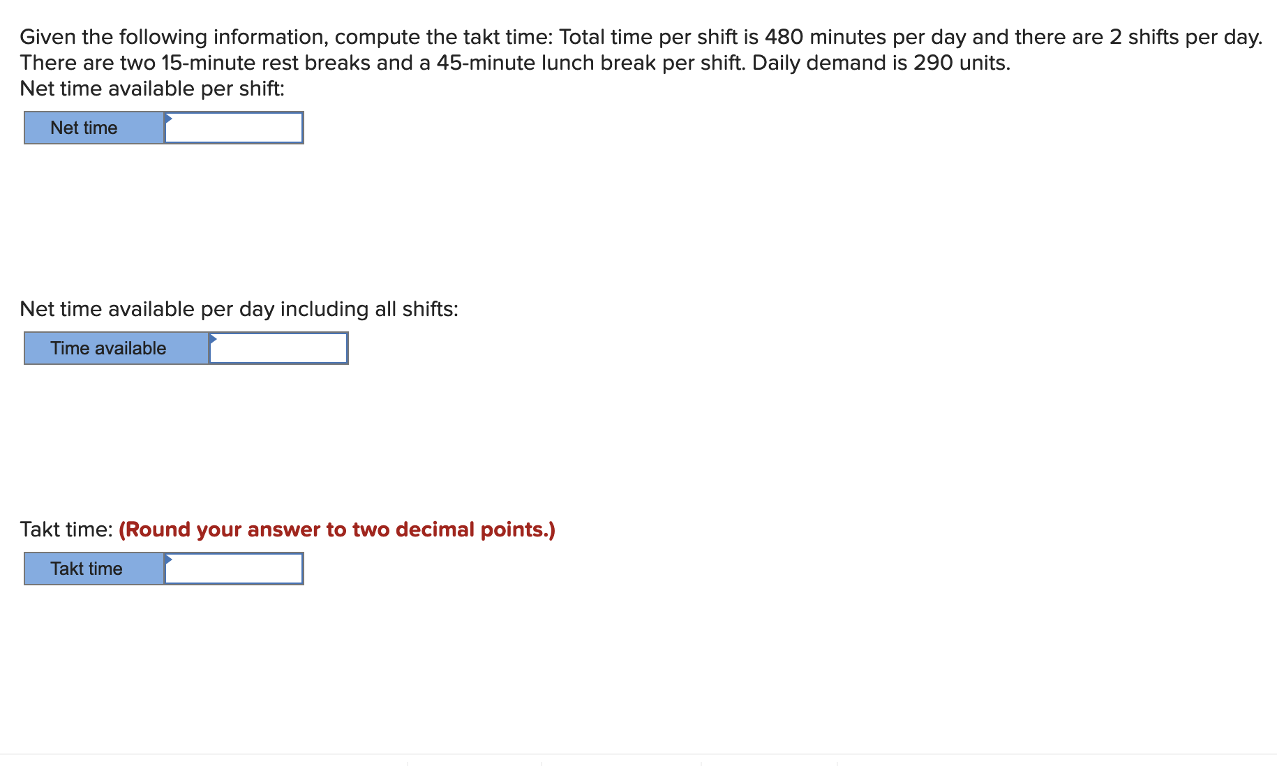  Given the following information, compute the takt time: Total time per
