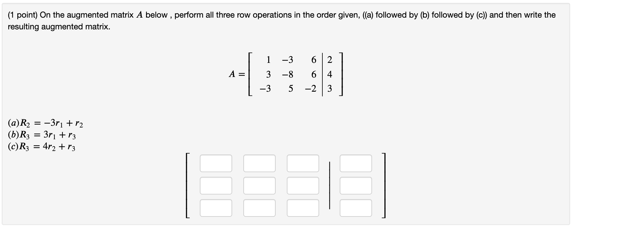 (c)) and then write the resulting augmented matrix. 13 62 A=3864 3