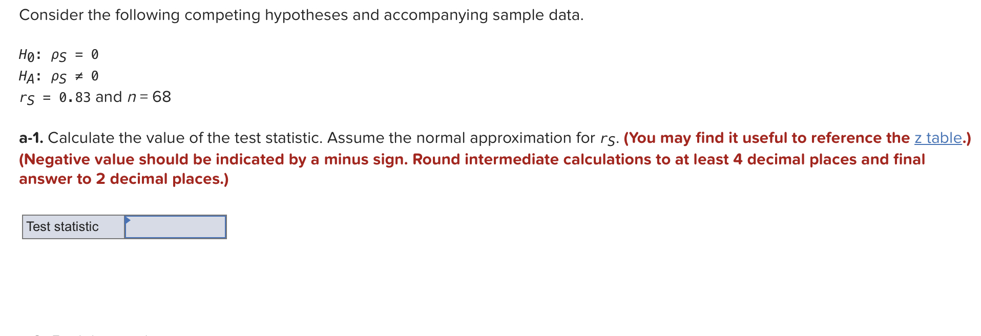 PLEASE USE A Z TABLE TO FIND THE CORRECT ANSWER Considerthe following