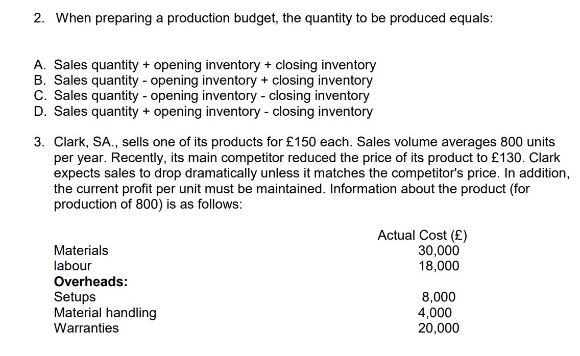 be produced equals: Sales quantity + opening inventory + closing inventory Sales