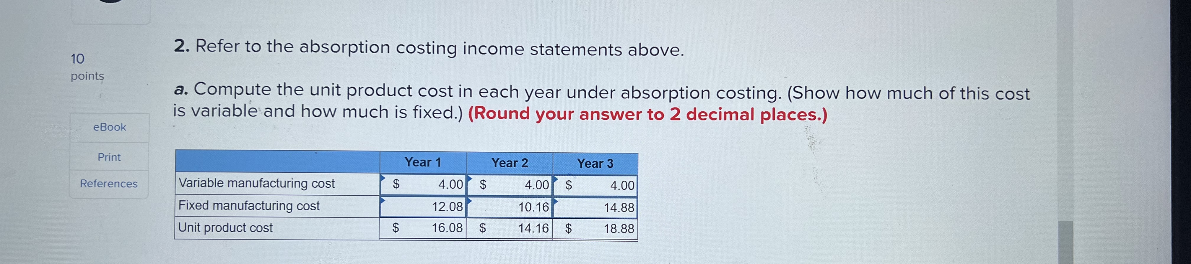 each year using variable costing. ales $ 1,043,000 $ 834,400 $ 1,073,000
