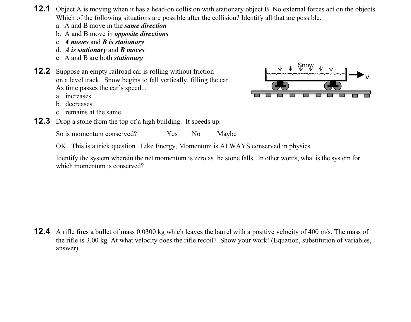 of the following situations are possible after the collision? Identify all that