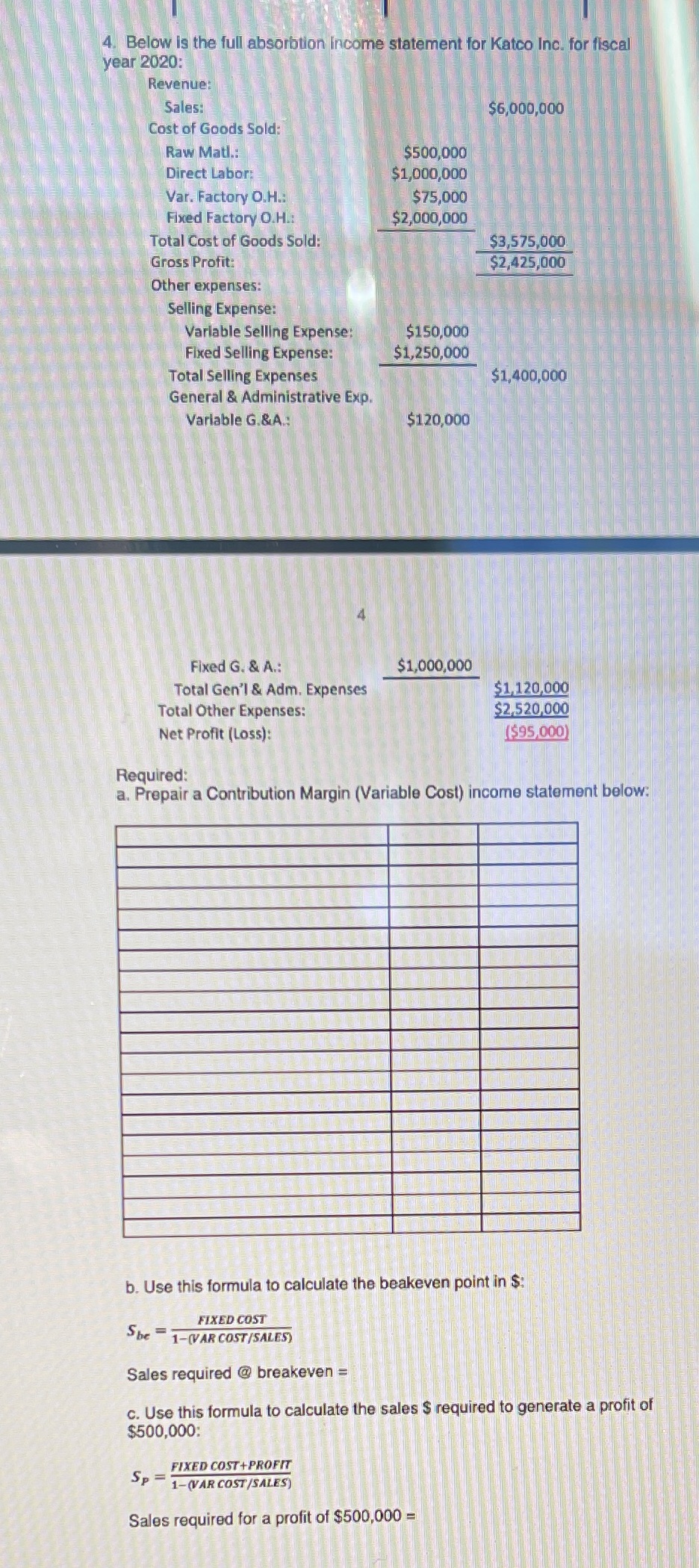 for fiscal year 2020: Revenue: Sales: $6,000,000 Cost of Goods Sold: Raw