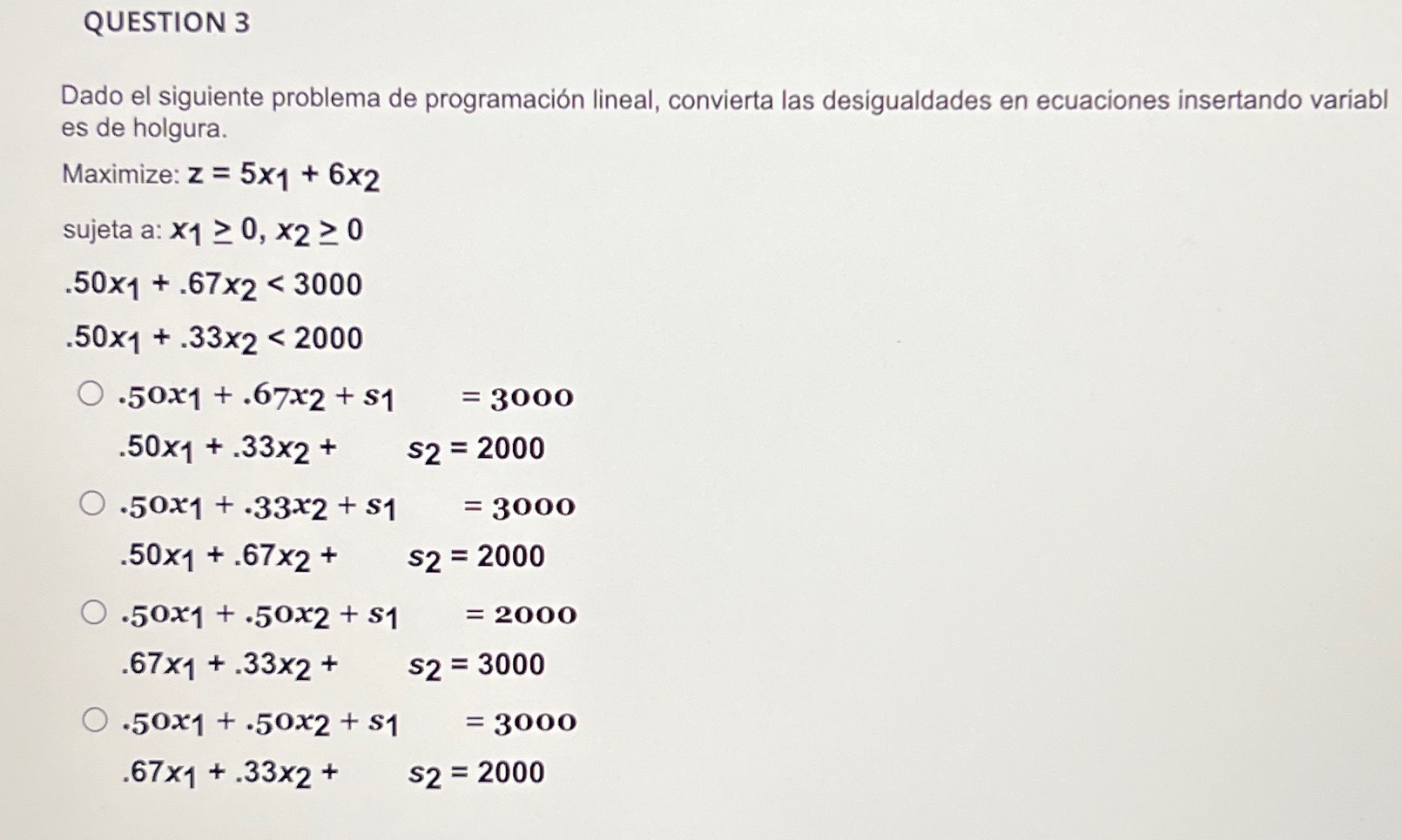  QUESTION 3 Dado el siguiente problema de programacion lineal, convierta las