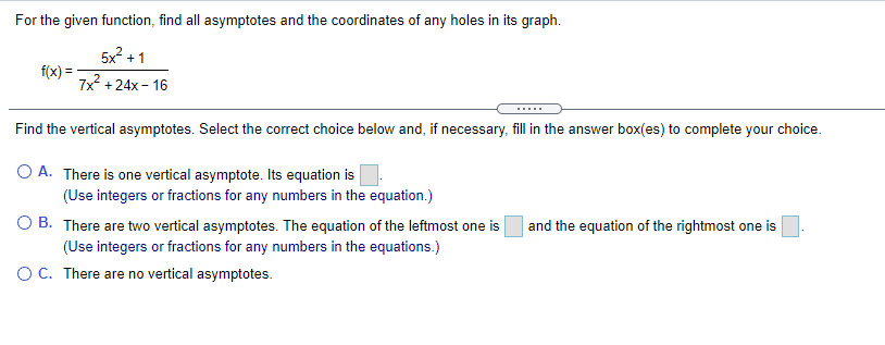any holes in its graph. 5x- + 1 f(x) = 7x- +