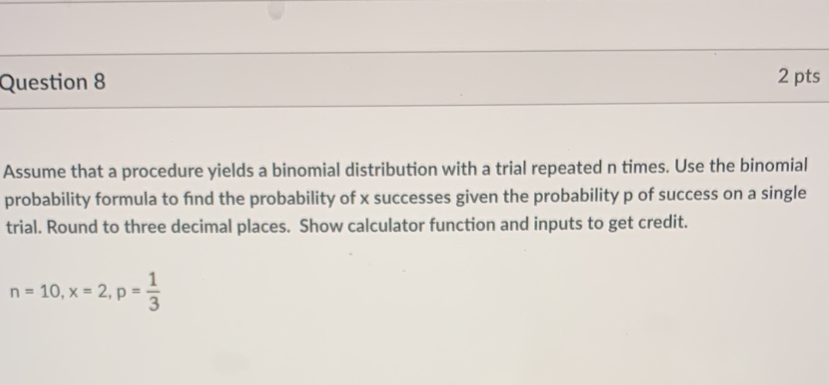Please show work , and calculator function and inputs. Thank you! Question
