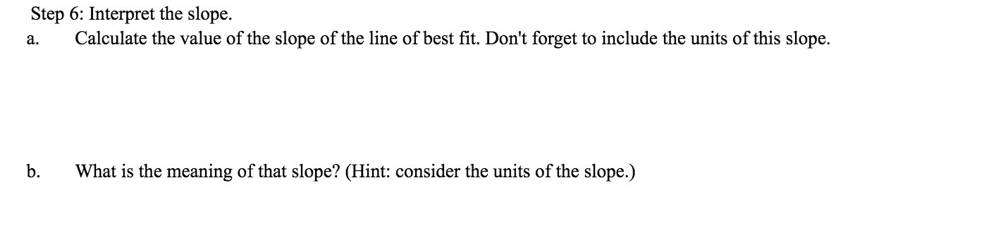 Step 6: Interpret the slope. a. h. Calculate the value of