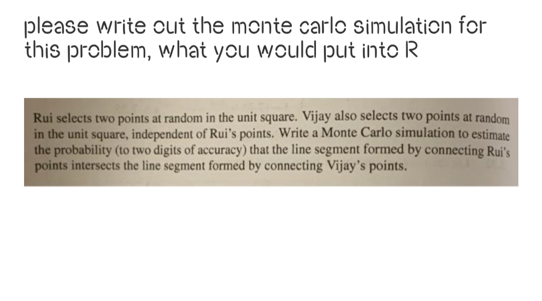 please write out the monte carlo simulation for this problem, what