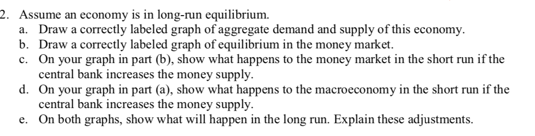 each of the following questions. 1. Assume an economy is in longrun