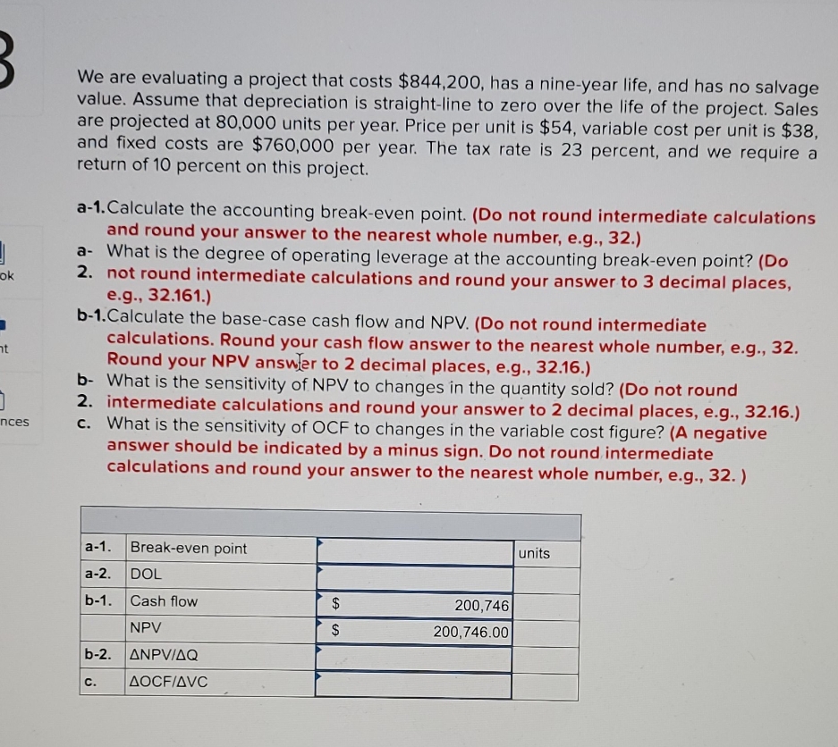 questions are in We are evaluating a project that costs $844,200, has