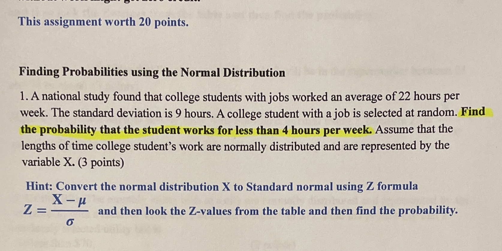  This assignment worth 20 points. Finding Probabilities using the Normal Distribution