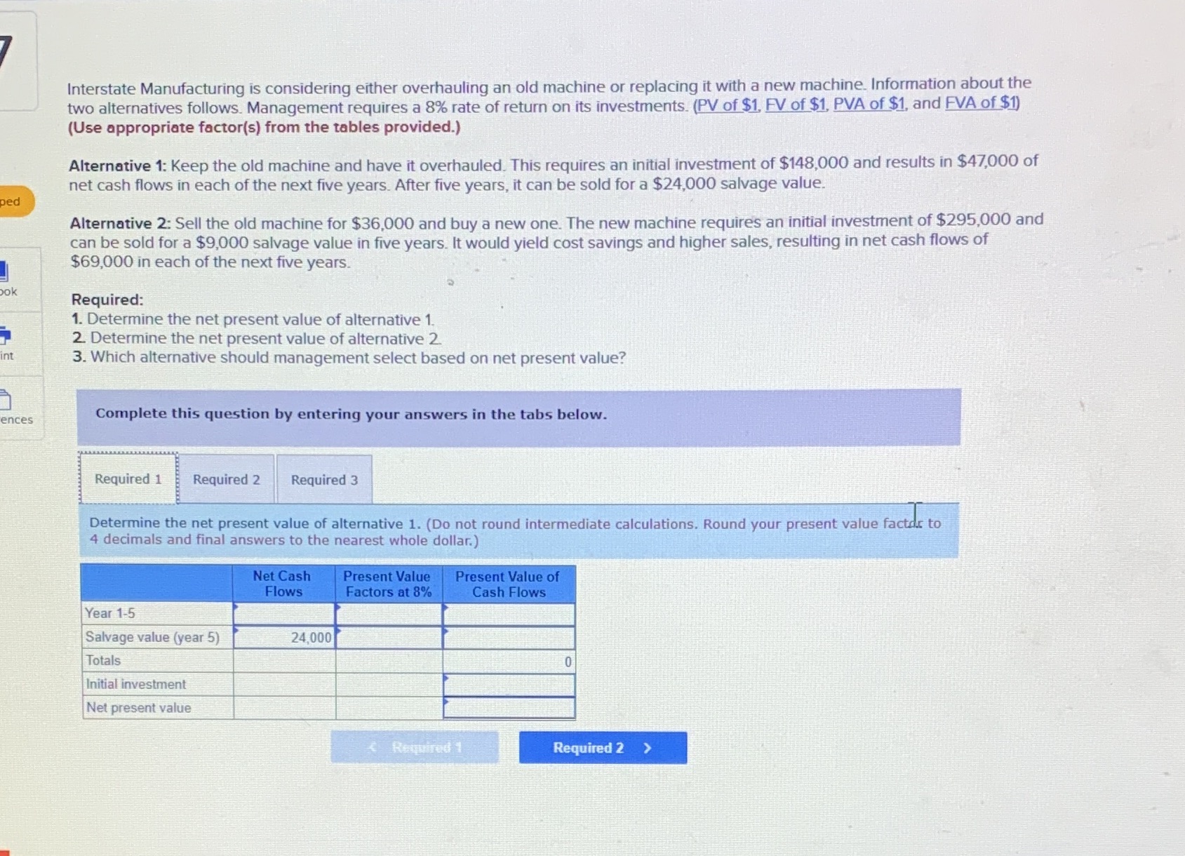 Interstate Manufacturing is considering either overhauling an old machine or replacing