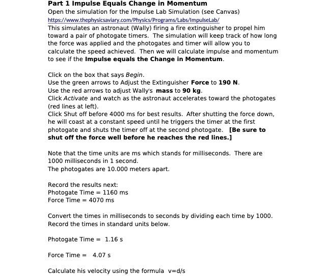 the Impulse Lab Simulation (see Canvas) https://www.thephysicsaviary.com/Physics/Programs/Labs/ImpulseLab/ This simulates an astronaut (Wally)