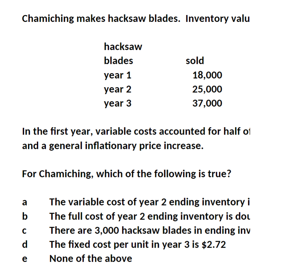 true? The variable cost of year 2 ending inventory i b The