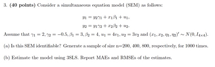  3. (40 points) Consider a simultanacous equation model (SEM) as follows: