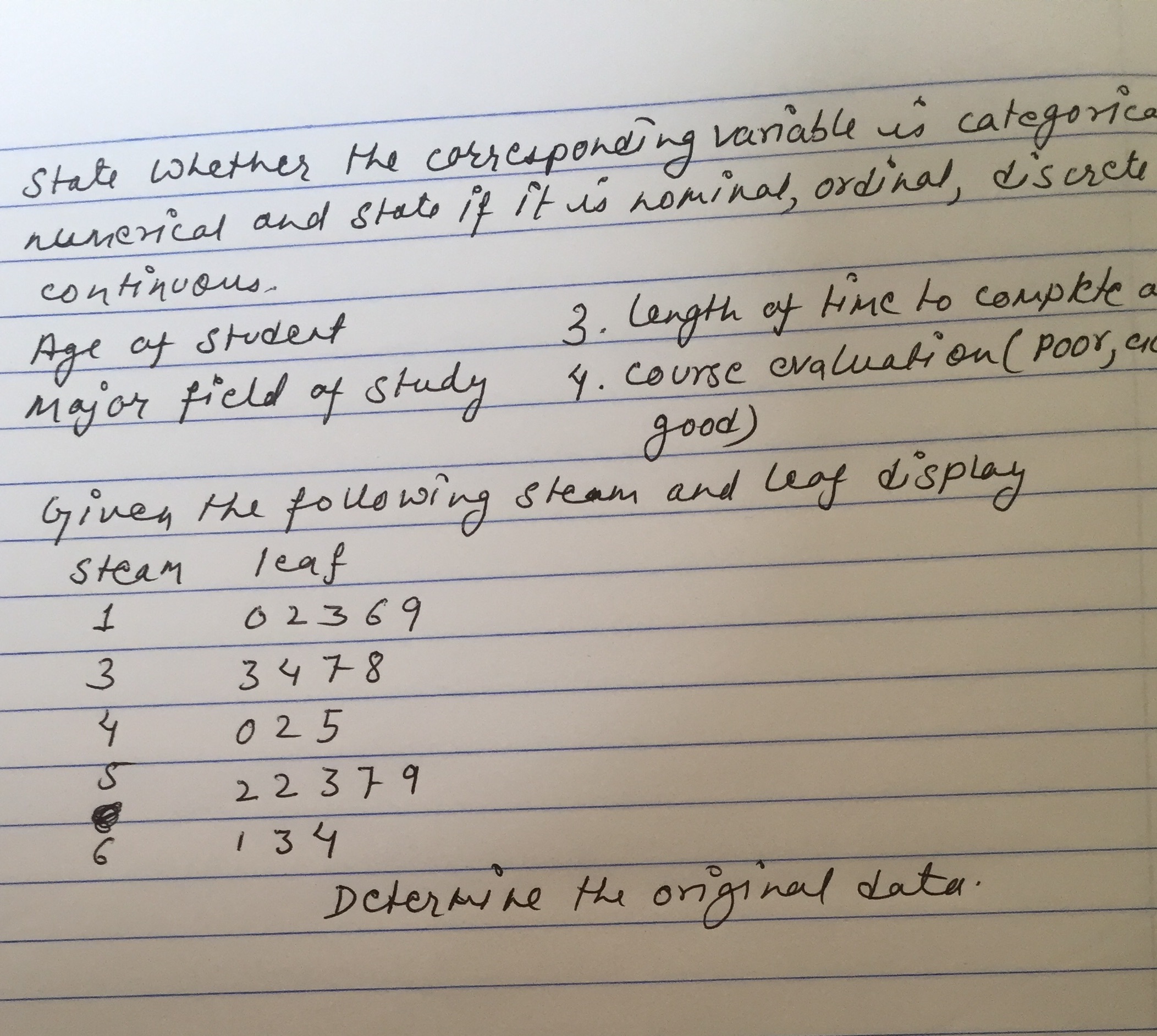 it is nominal, ordinal, d'screte continuous. Age of student 3. length of