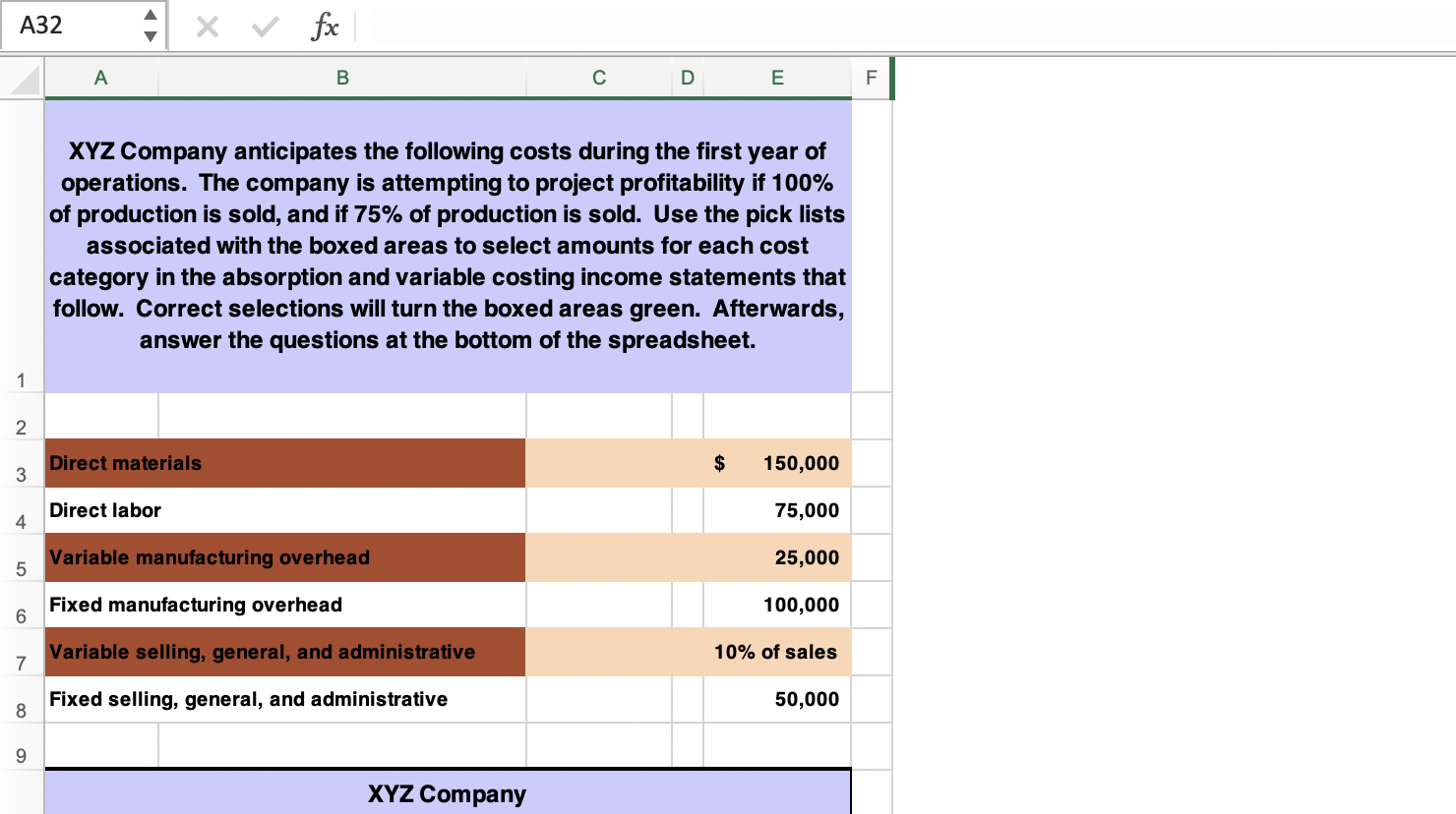 75,000 5 Variable manufacturing overhead 25,000 6 Fixed manufacturing overhead 100,000 7