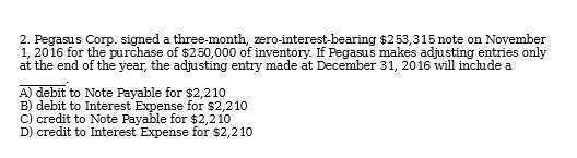  2. Pegasus Corp . Signed a three - month , zero