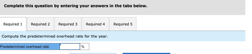 5 Compute the amount of underapplied or overapplied overhead for the year.