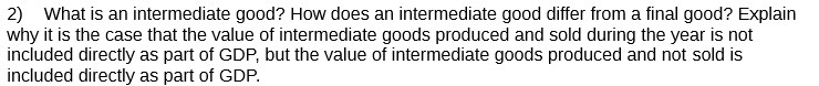 differ from a final good? Explain why it is the case that