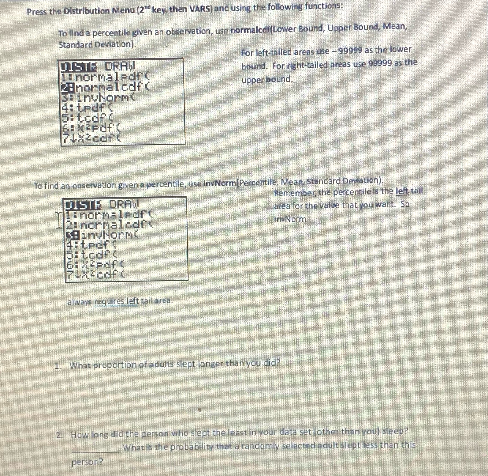 Press the Distribution Menu (2"" key, then VARS) and using the