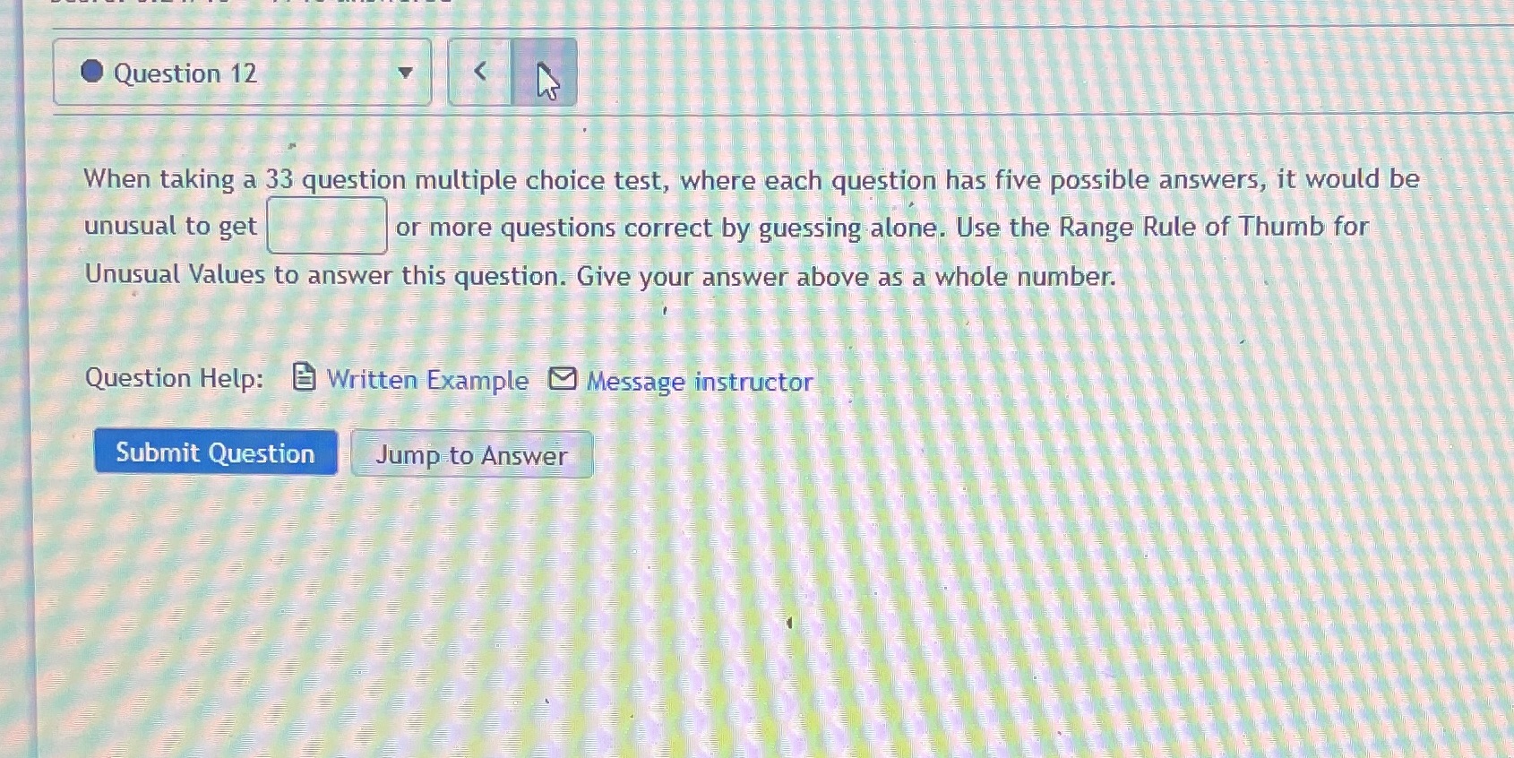 Question 12 When taking a 33 question multiple choice test, where each