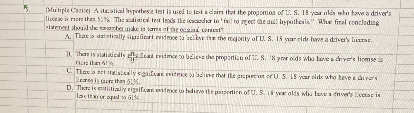 5 . (Multiple Choice) A statistical hypothesis test is used to