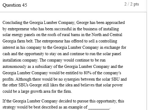 Question 45 2 / 2 pts Concluding the Georgia Lumber Company,