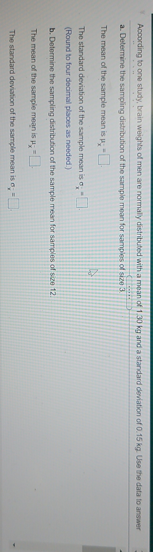 hw 7 having trouble According to one study, brain weights of men