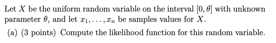In be samples values for X. (a) (3 points) Compute the likelihood